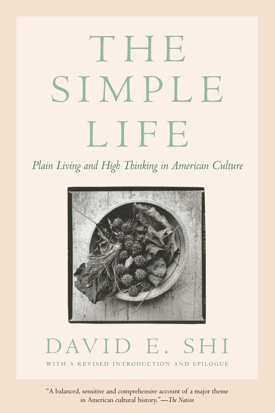 The Simple Life: Plain Living and High Thinking in American Culture [Paperback] Shi, David E. by null