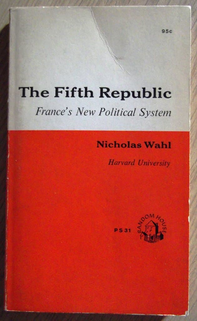 The Fifth Republic: France's New Political System by Nicholas Wahl