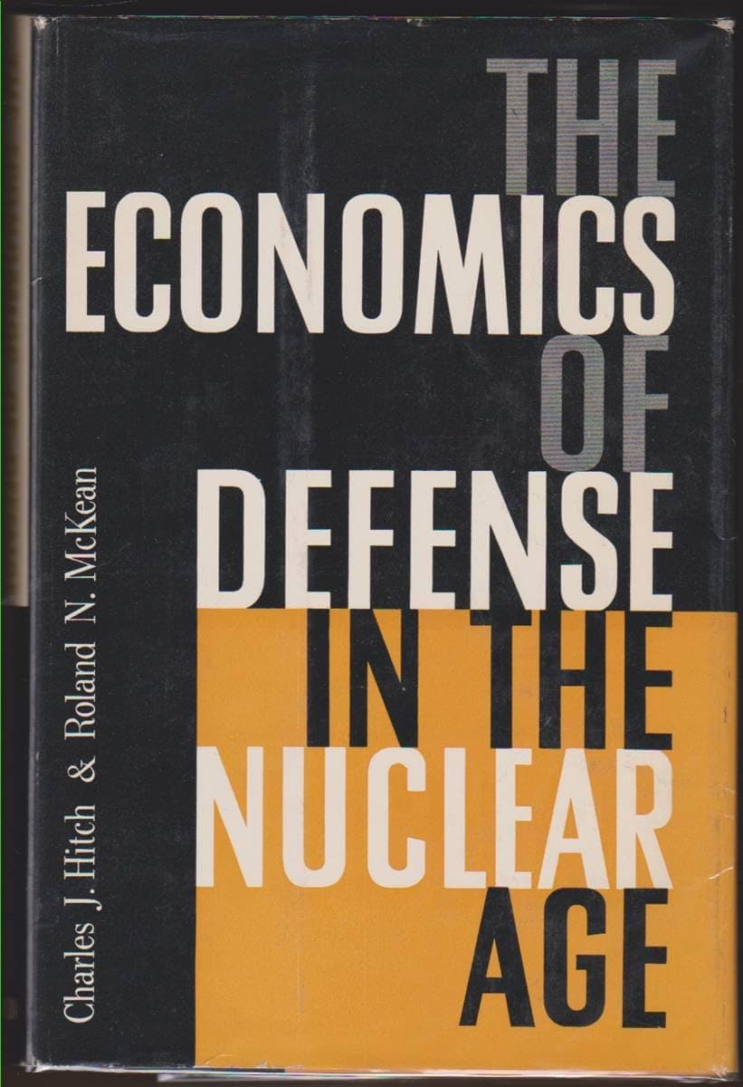 The Economics of Defense in the Nuclear Age [Hardcover] Mitch, Charles J. and Roland N. McKean by null