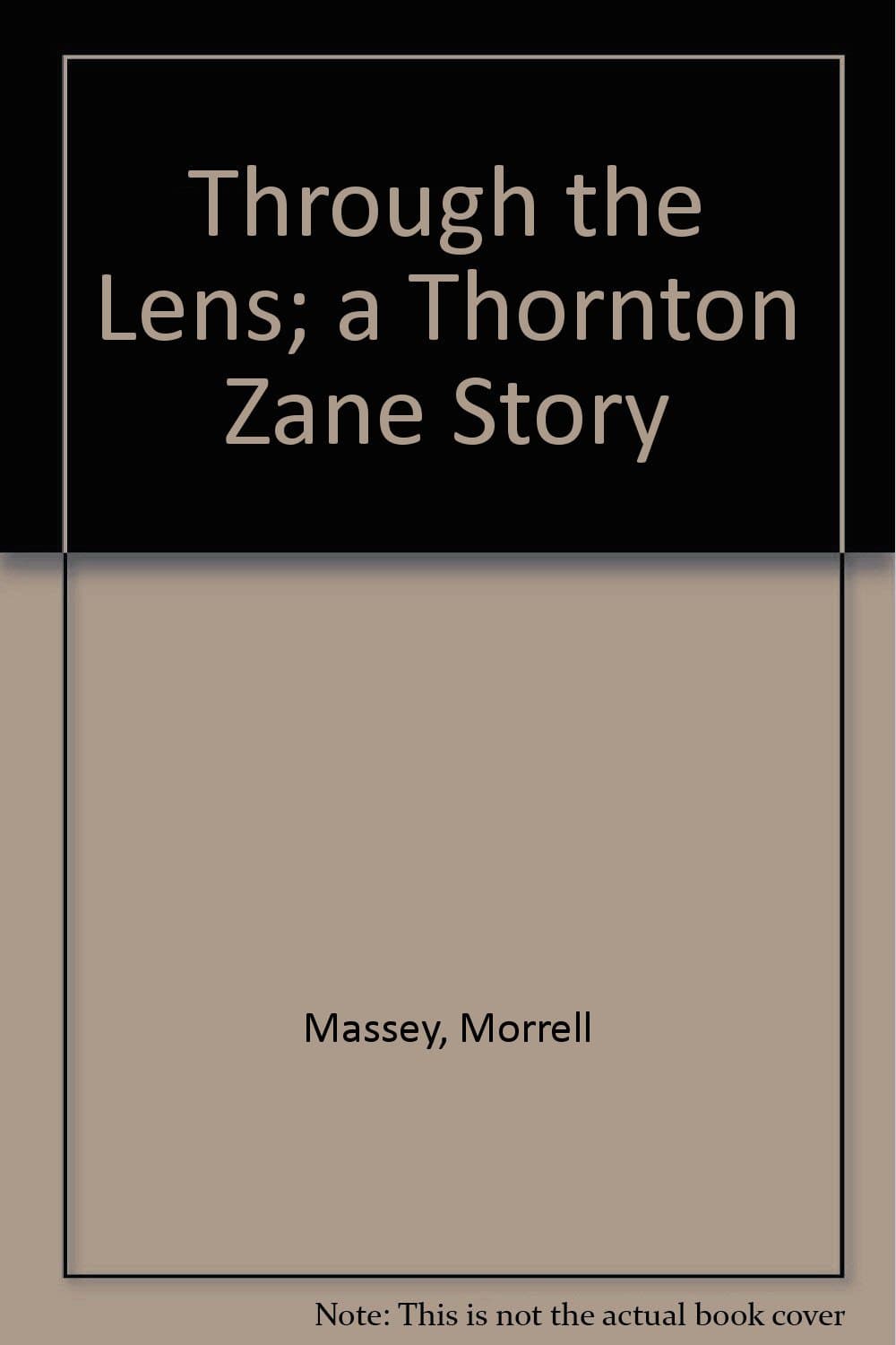 Through the Lens; a Thornton Zane Story [Hardcover] Massey, Morrell by null