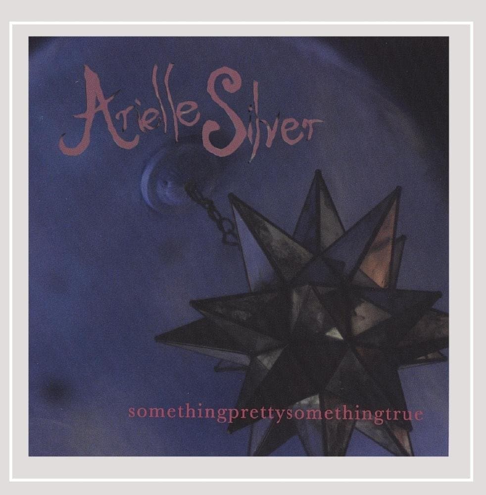 Something Pretty Something True [Audio CD] Arielle Silver; Mariana Iranzi; Chris Florio and Forbes Graham by null