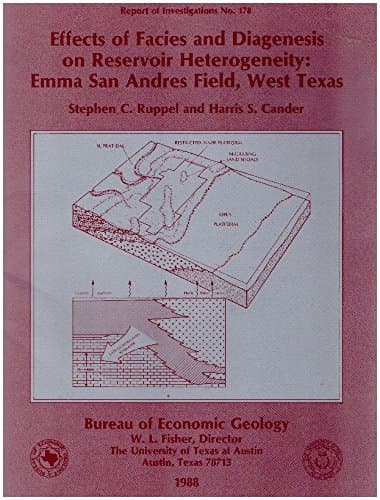 Effects of Facies and Diagenesis on Reservoir Heterogeneity: Emma San Andres Field, West Texas (Report of Investigations, No 178) [Paperback] S.C. Ruppel and H.S. Cander by null