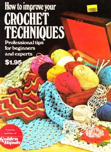 How to Improve Your Crochet Techniques by Golden Hands [Paperback] Marshal Cavendish Publications by null