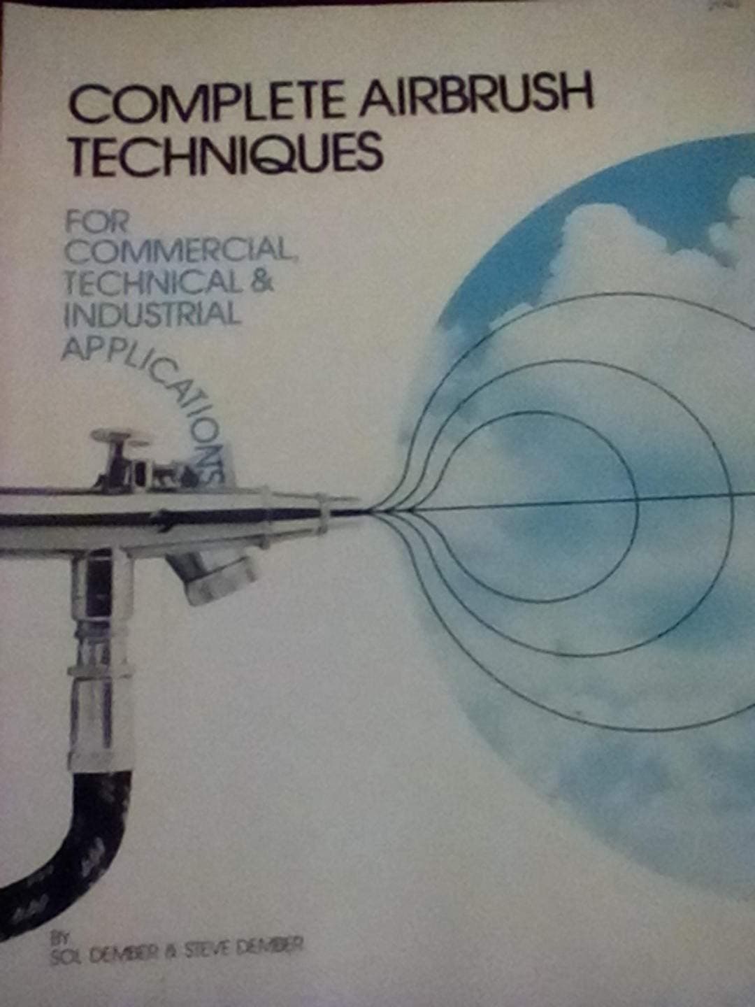 Complete airbrush techniques for commercial, technical & industrial applications Dember, Sol by null