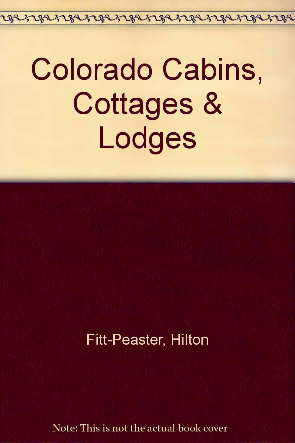 Colorado Cabins, Cottages & Lodges Fitt-Peaster, Hilton and Fitt-Peaster, Jenny