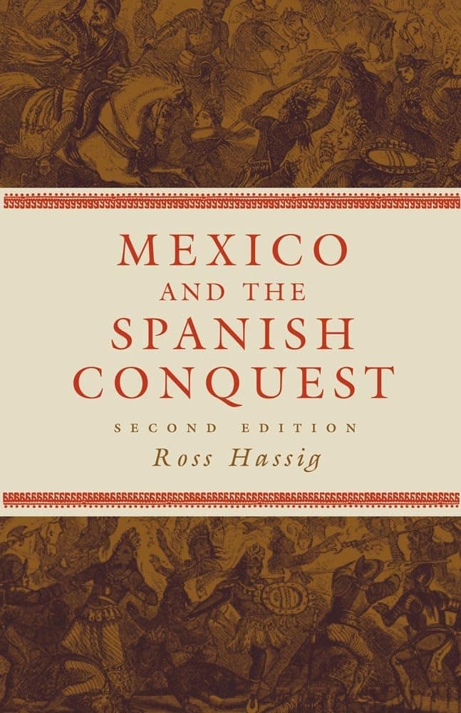 Mexico and the Spanish Conquest [Paperback] Hassig, Ross by null