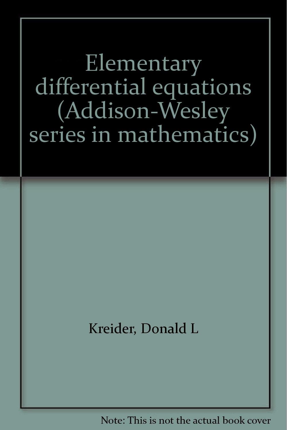 Elementary differential equations (Addison-Wesley series in mathematics) by Donald L Kreider