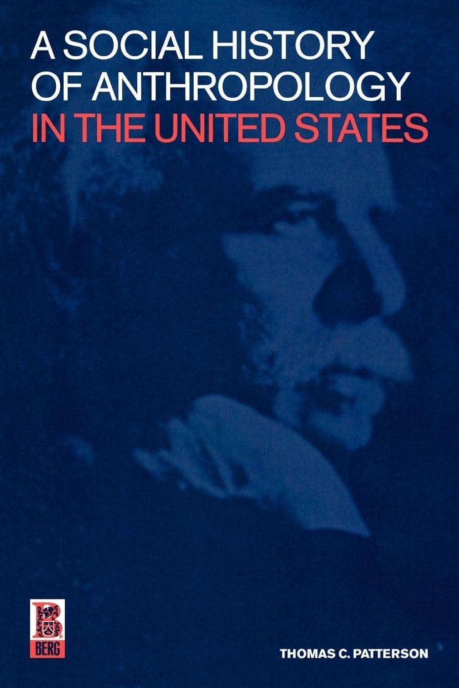 Social History of Anthropology in the U.S. [Paperback] Patterson, Thomas C. by null