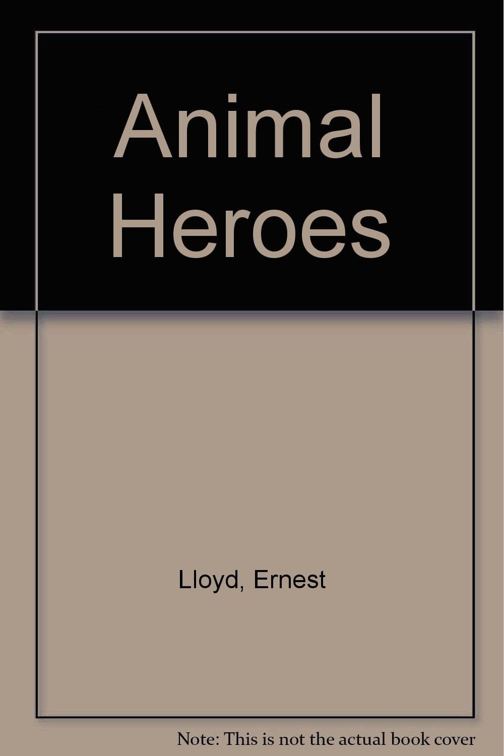 Animal Heroes [Hardcover] Lloyd, Ernest by null