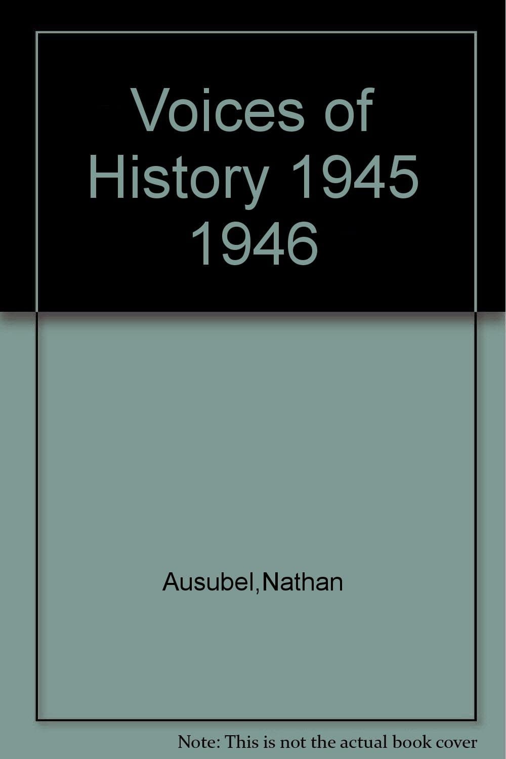 Voices of History 1945--1946 [Hardcover] AUSUBEL, NATHAN by null