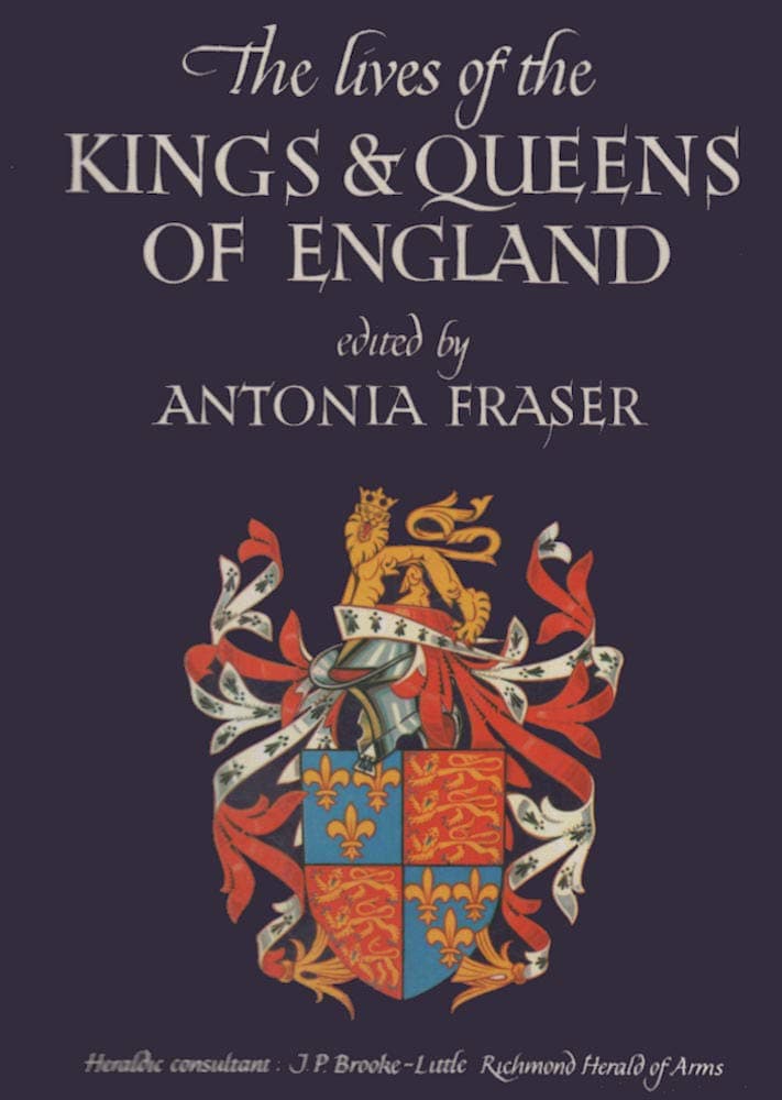 The Lives of the Kings and Queens of England Heraldic Consultant J. P. Brooke-Little [Hardcover] Antonia Fraser by null
