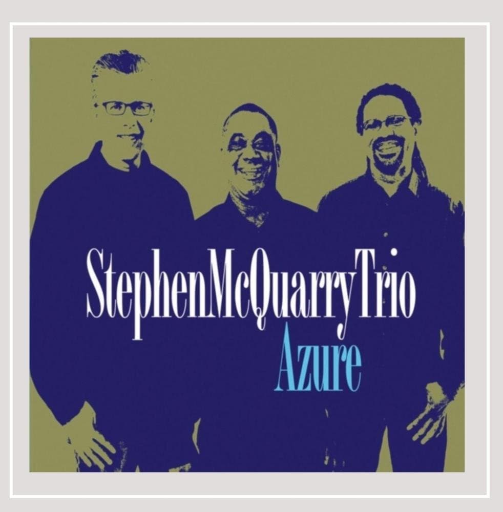 Azure [Audio CD] Stephen McQuarry Trio and Steve McQuarry by null