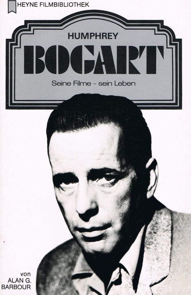 Humphrey Bogart. Seine Filme- Sein Leben. [Paperback] Alan G. Barbour by null