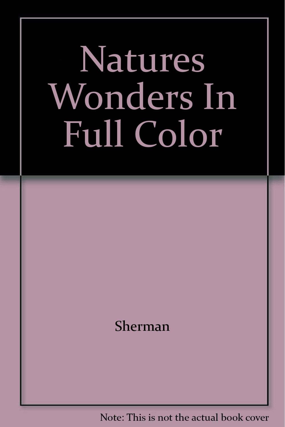 Natures Wonders In Full Color [Hardcover] Sherman by null