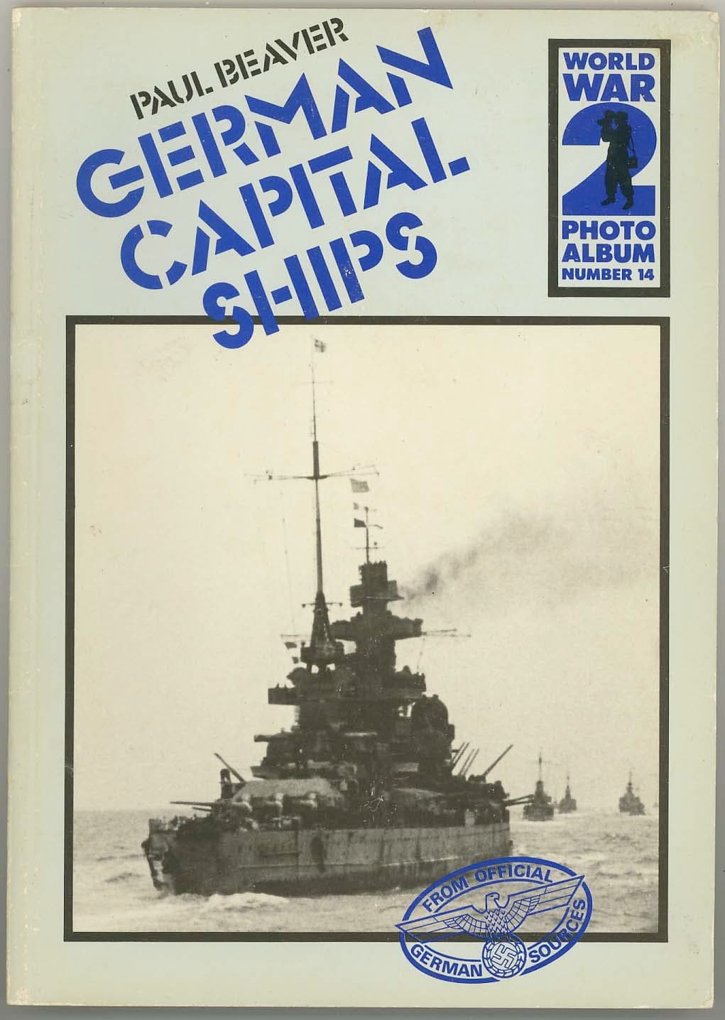 German capital ships: A selection of German wartime photographs from the Bundesarchiv, Koblenz (World War 2 Photo Album #14) Paul Beaver by null