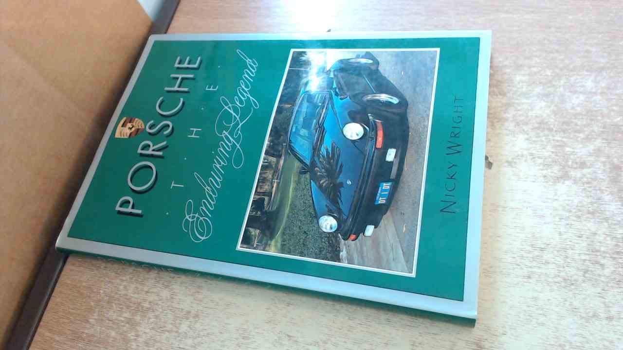 Porsche: The Enduring Legend by Nicky Wright