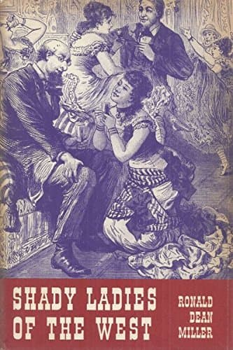 Shady ladies of the West [Hardcover] Miller, Ronald Dean by null