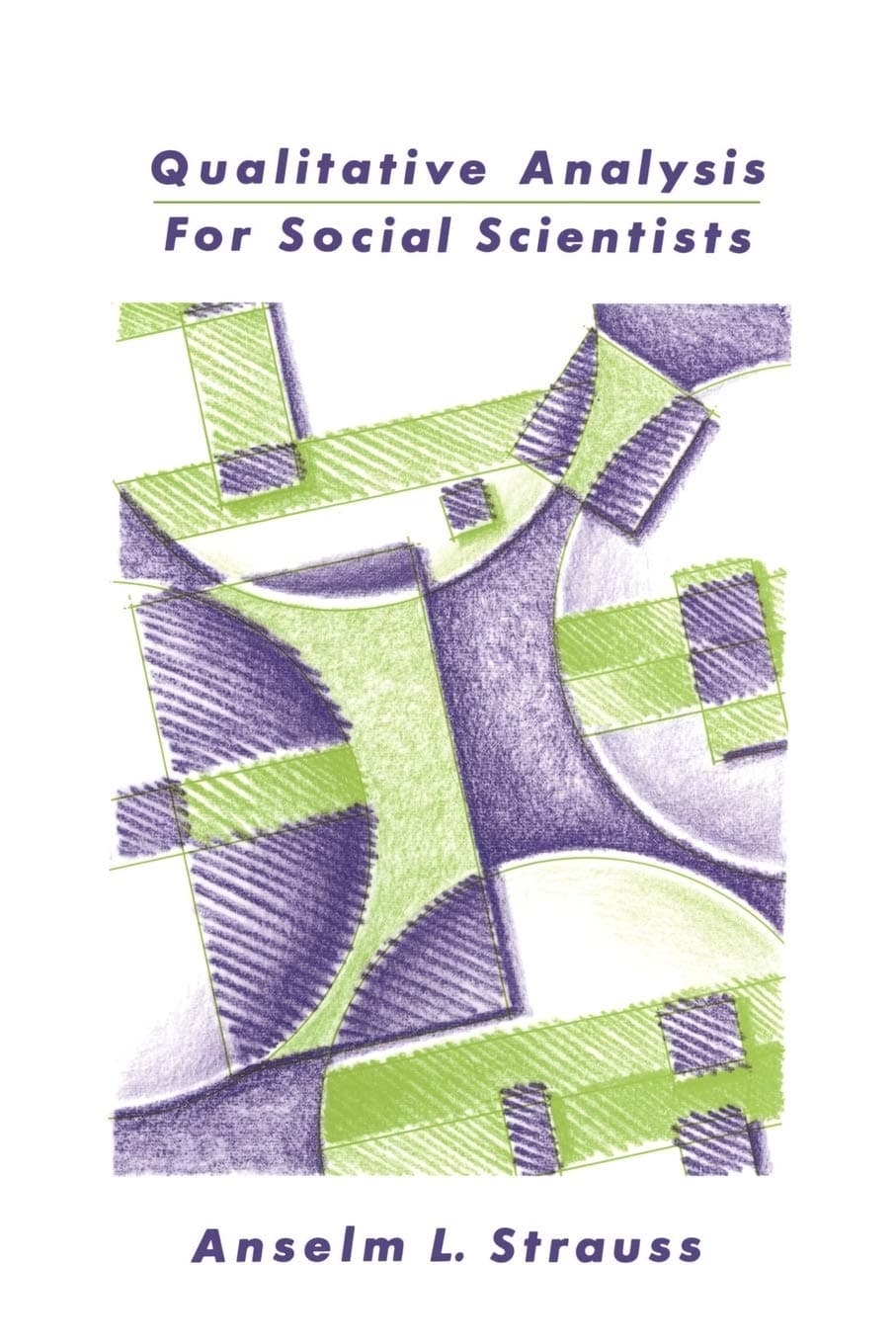 Qualitative Analysis for Social Scientists by Strauss, Anselm L.