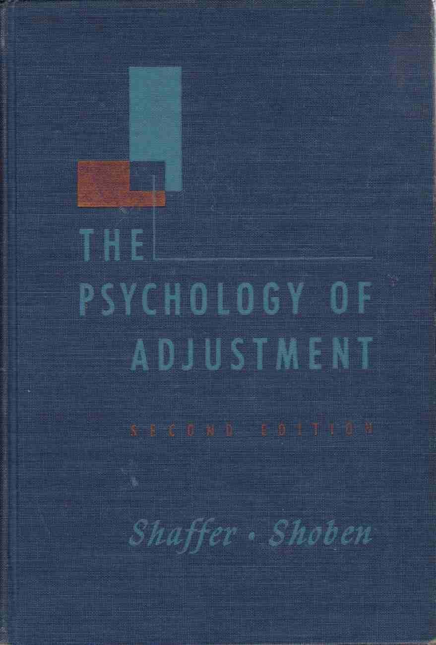 The Psychology of Adjustment: a Dynamic and Experimental Approach to Personality and Mental Hygiene [Hardcover] Shaffer, Laurance; Shoben, Edward Jr. by null