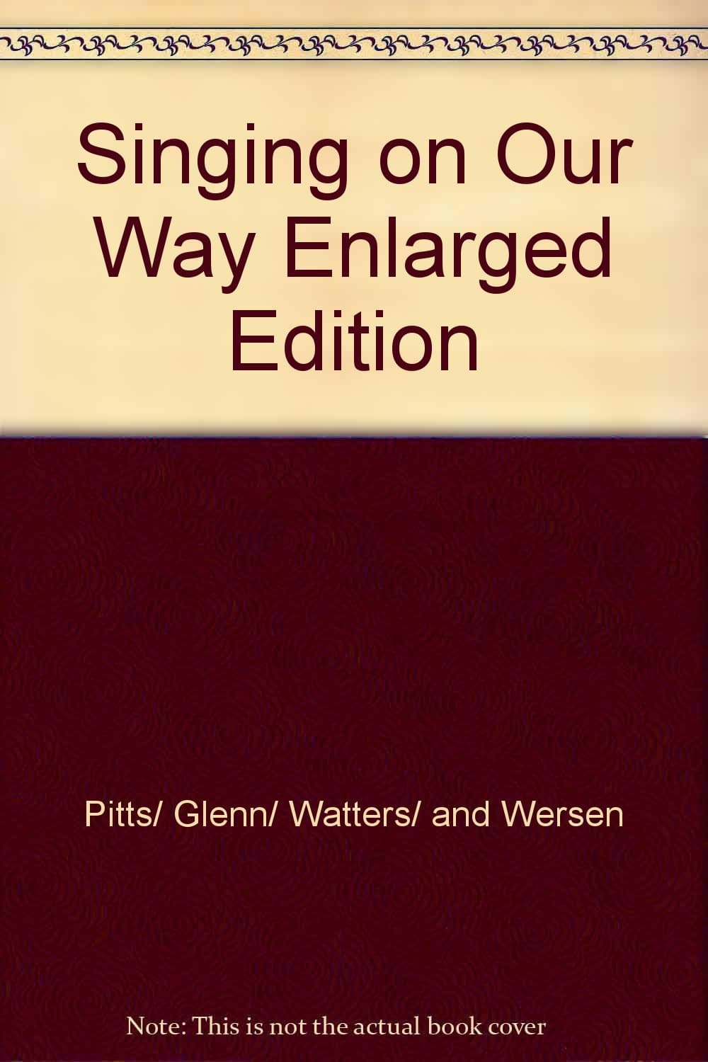 Singing on Our Way Enlarged Edition [Library Binding] Pitts/ Glenn/ Watters/ and Wersen by null