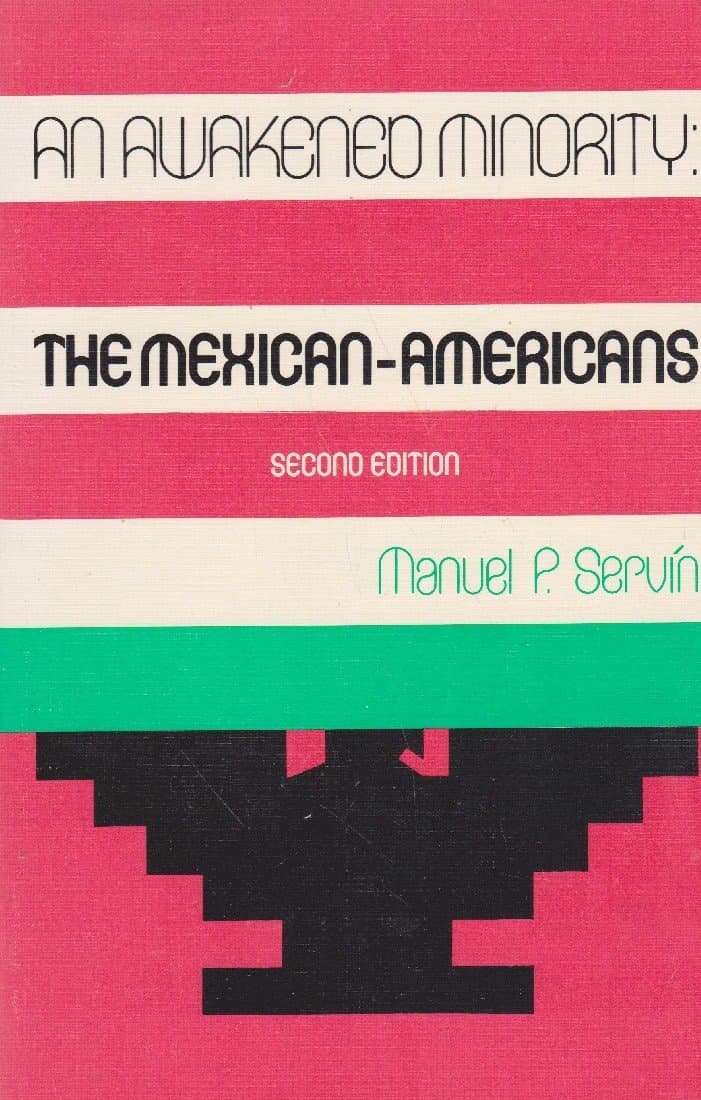 The Mexican-Americans: An Awakening Minority Servin, Manuel P. by null