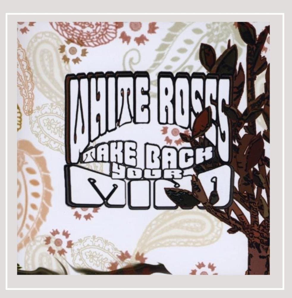 Take Back Your Mind [Audio CD] White Roses; Dan Roberts; Ron Rose; Heather Rose; Eddie Konopasek; Ed Goldfarb and Josh Gibes by null