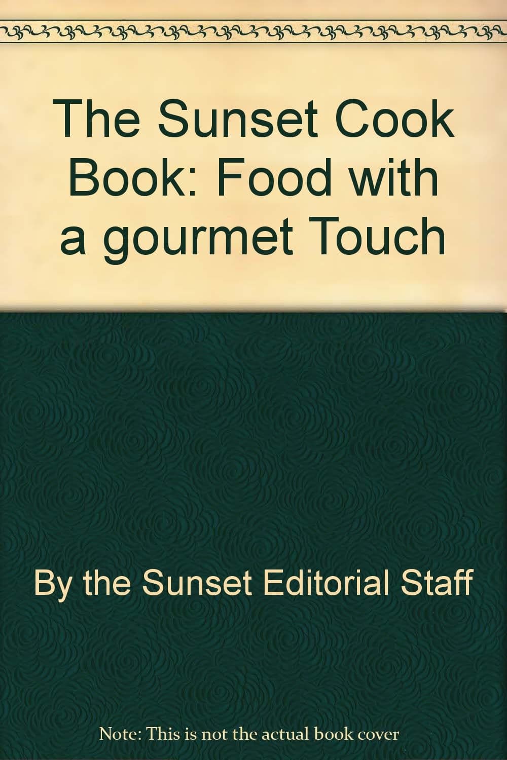 The Sunset Cook Book: Food with a gourmet Touch [Paperback] By the Sunset Editorial Staff by null