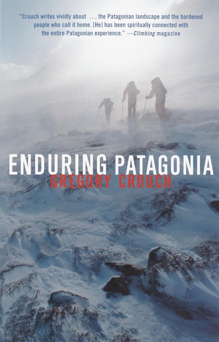 Enduring Patagonia [Paperback] Crouch, Gregory by null