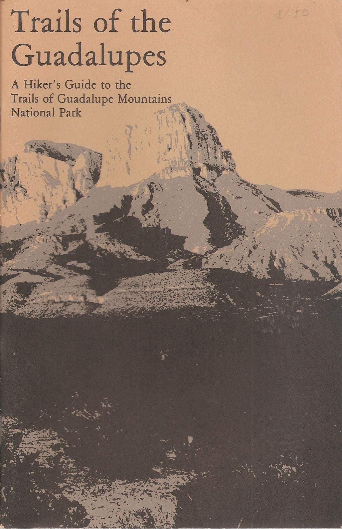 TRAILS OF THE GUADALUPES. A HIKER'S GUIDE TO THE TRAILS OF GUADALUPE MOUNTAIN NATIONAL PARK. [Paperback] Don Kurtz and Maps b & w Photos by null