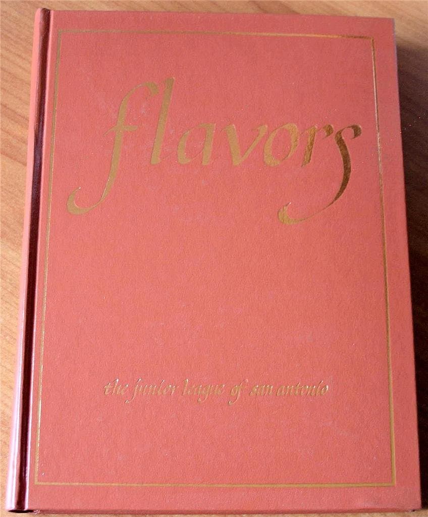Flavors: The Junior League of San Antonio The Junior League of San Antonio by null