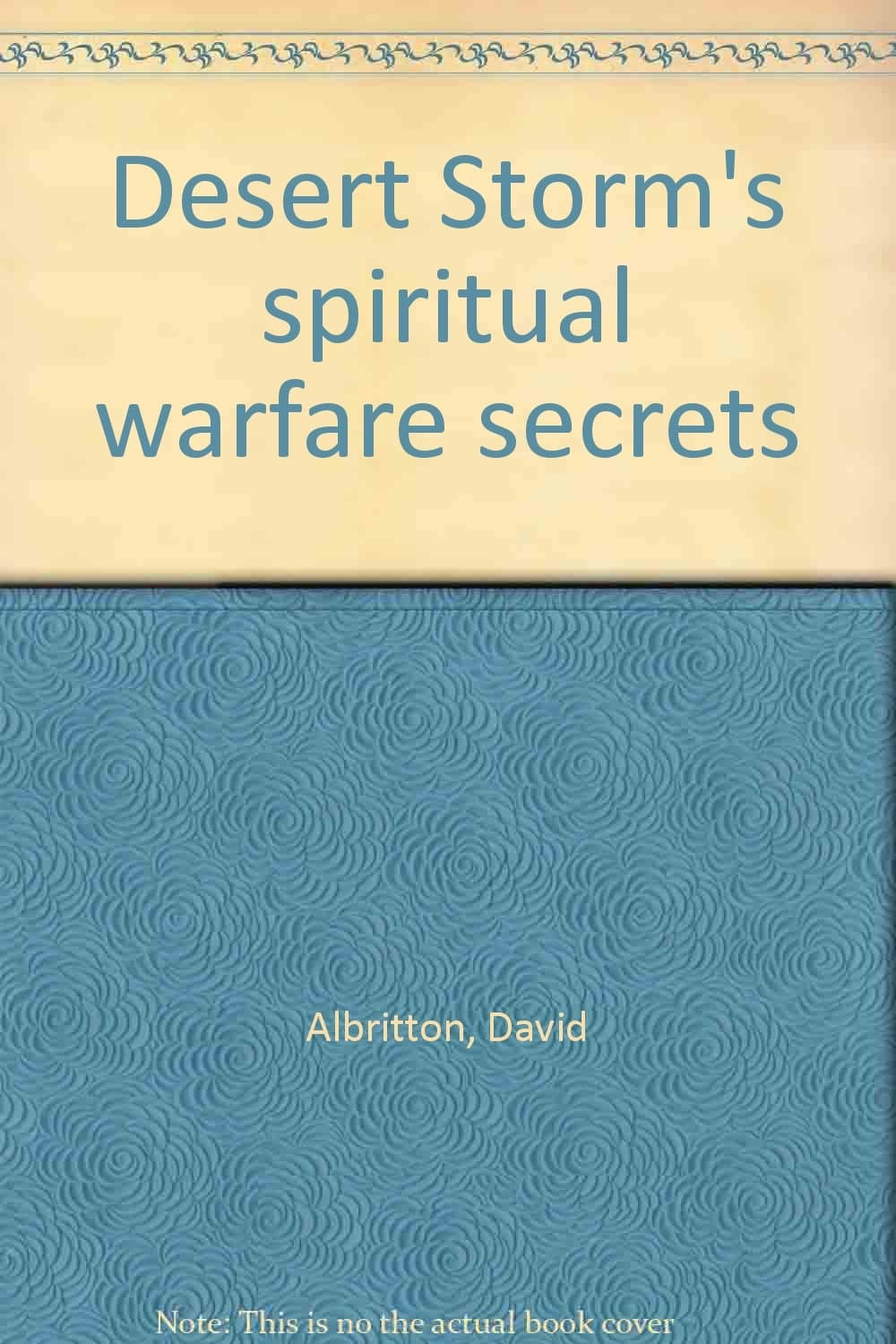 Desert Storm's spiritual warfare secrets David Allbritton by null
