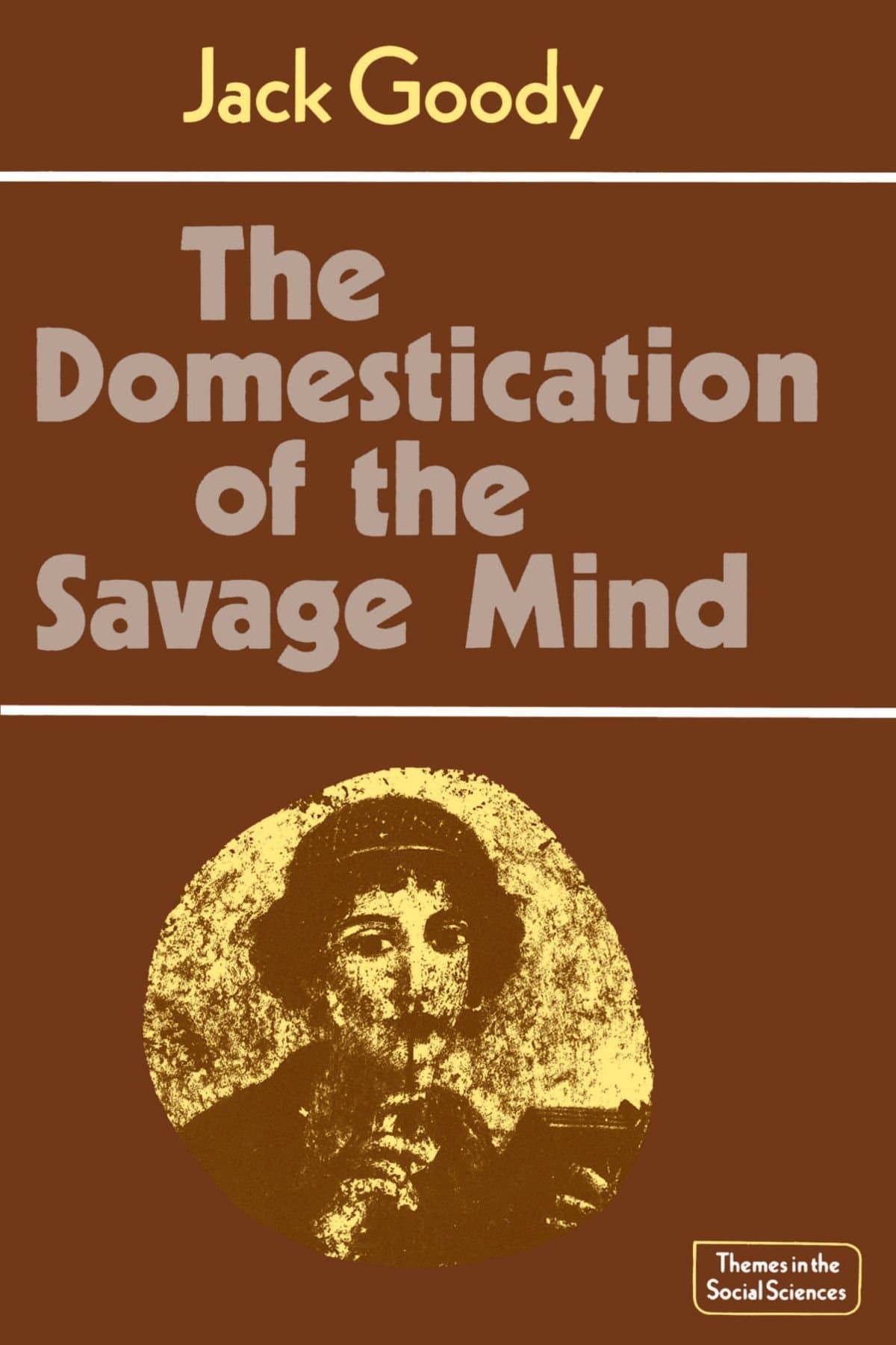 The Domestication of the Savage Mind (Themes in the Social Sciences) [Paperback] Goody, Jack by null