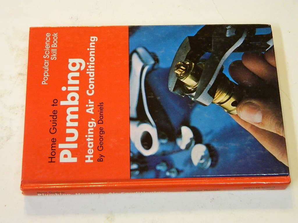 Home Guide to Plumbing, Heating, and Air Conditioning [Hardcover] George Daniels and illustrated by null