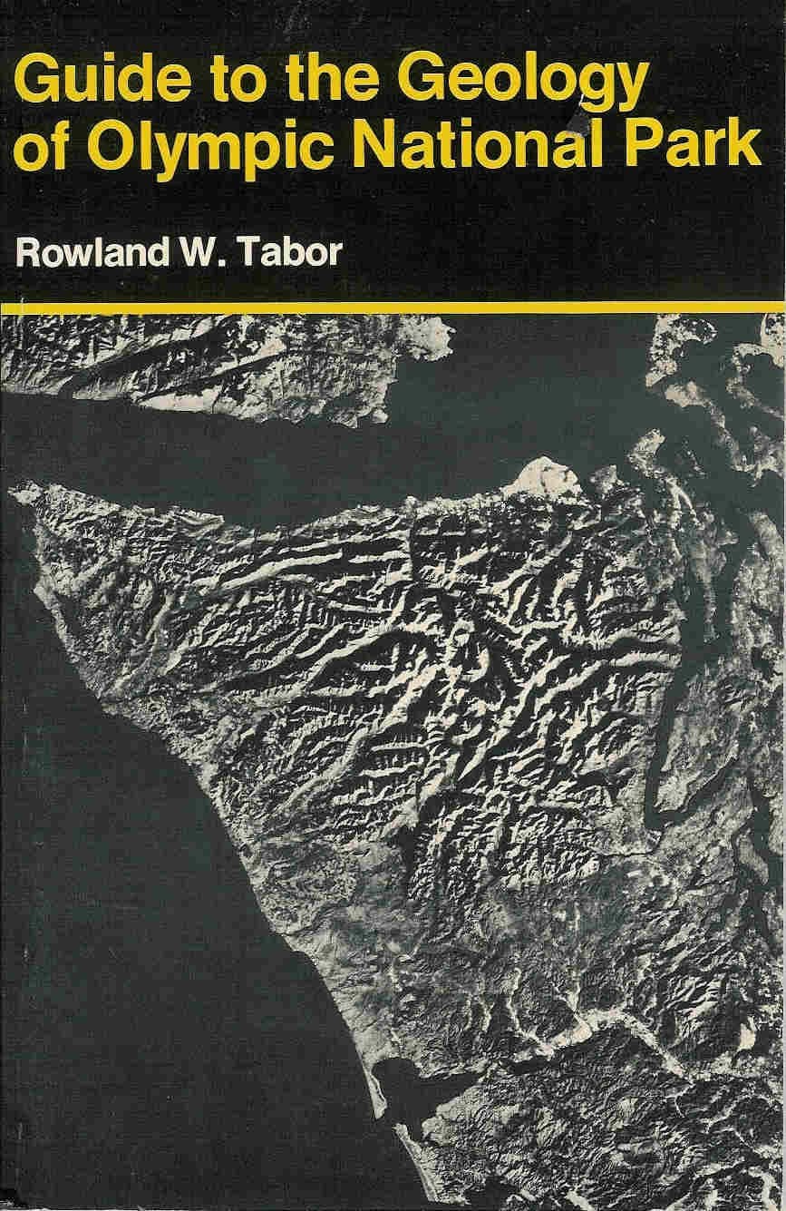 Guide to the Geology of Olympic National Park by Tabor, Rowland W.