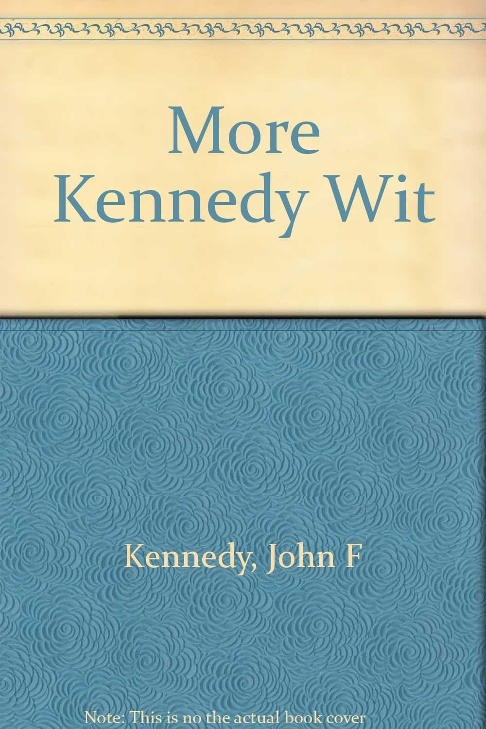 More Kennedy Wit Kennedy, John F by null