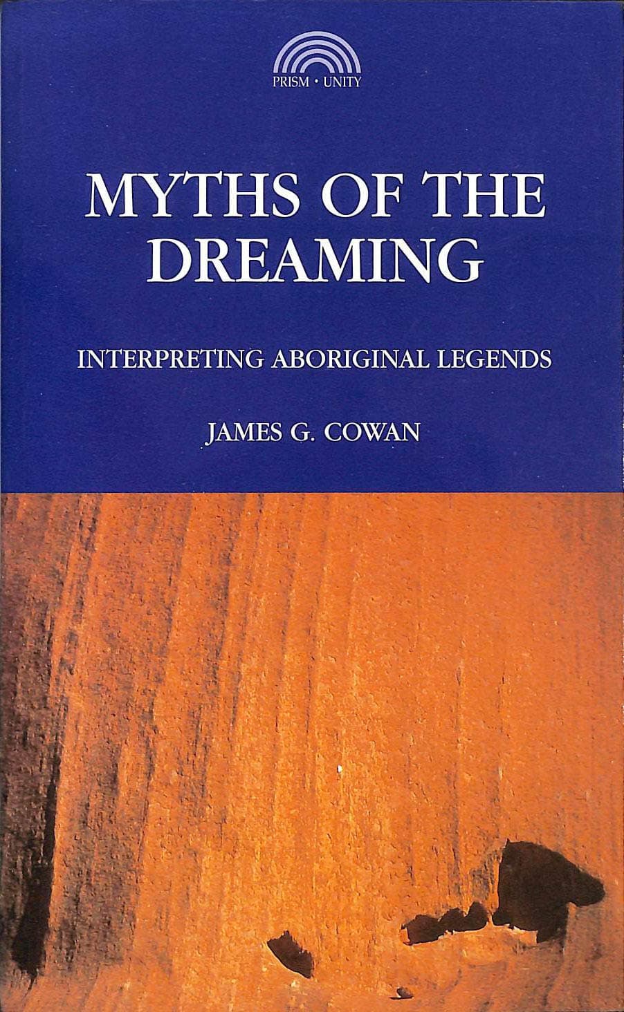 Myths of the Dreaming: Interpreting Aboriginal Legends [Paperback] Cowan, James G. by null