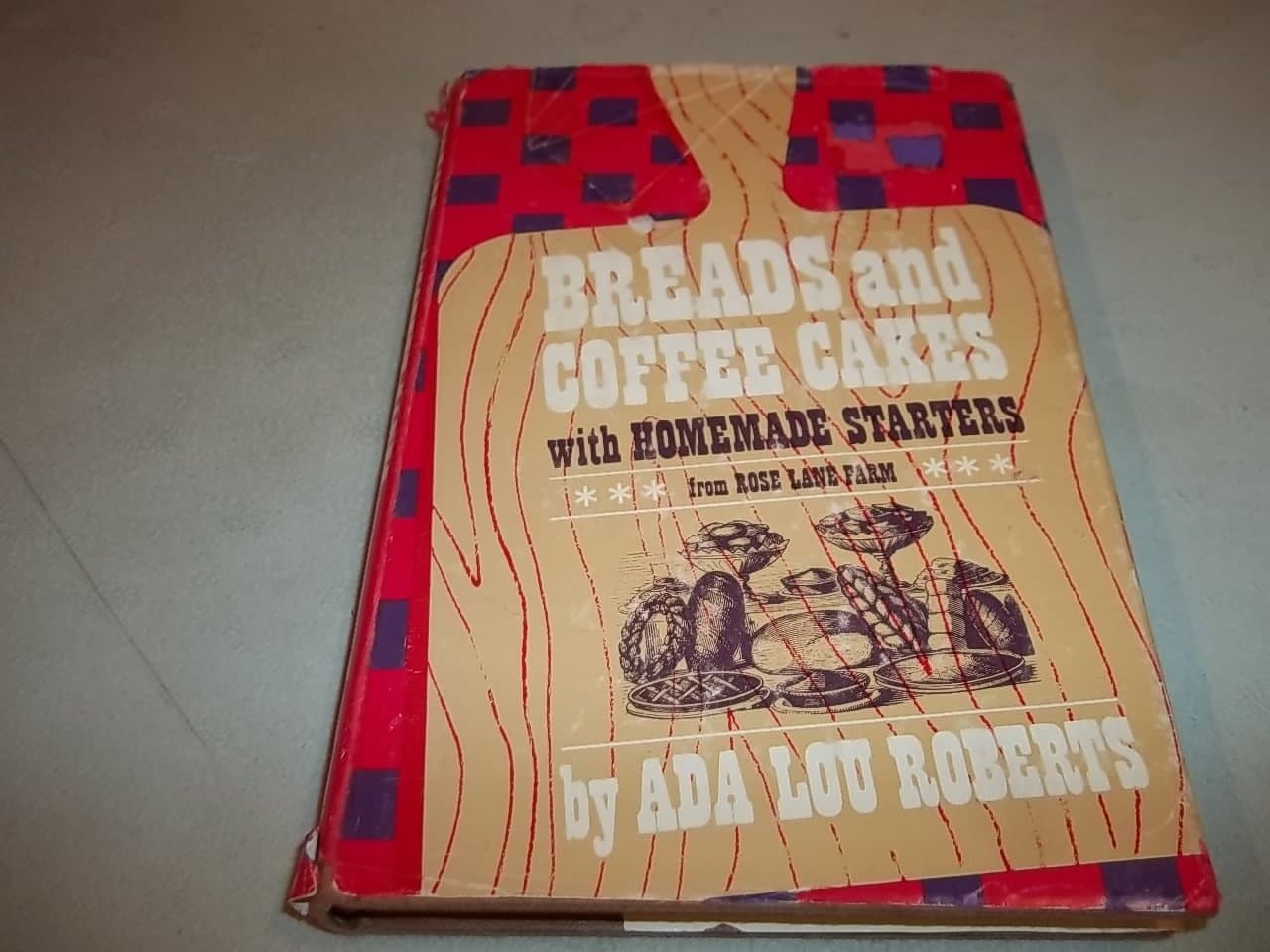 Breads and Coffee Cakes with Homemade Starters From Rose Lane Farm by Ada Lou Roberts