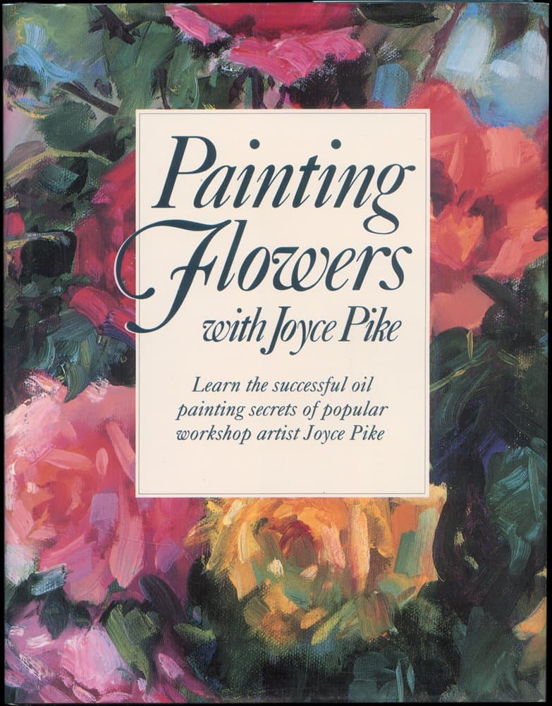 Painting Flowers With Joyce Pike by Joyce Pike