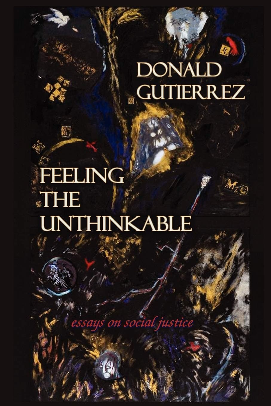 Feeling the Unthinkable: Essays on Social Justice [Paperback] Gutierrez, Donald and Gatuskin, Zelda Leah by null