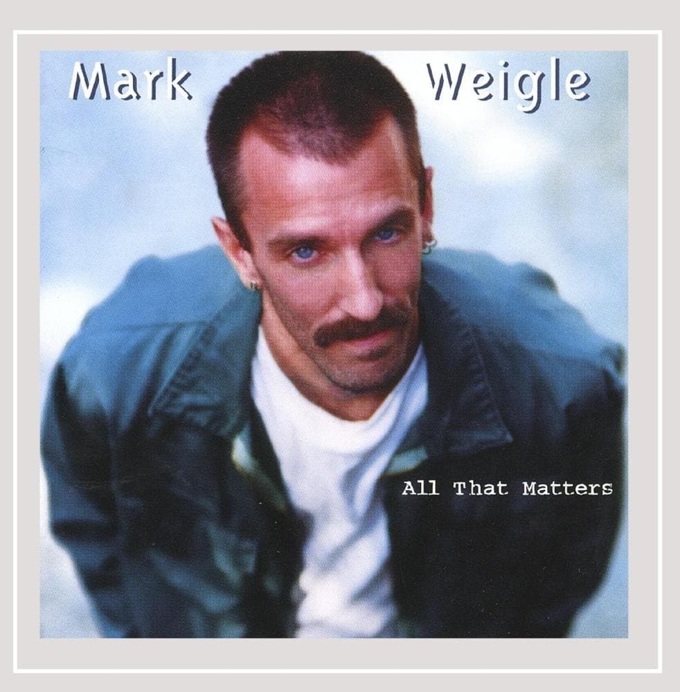 All That Matters [Audio CD] Weigle, Mark by null