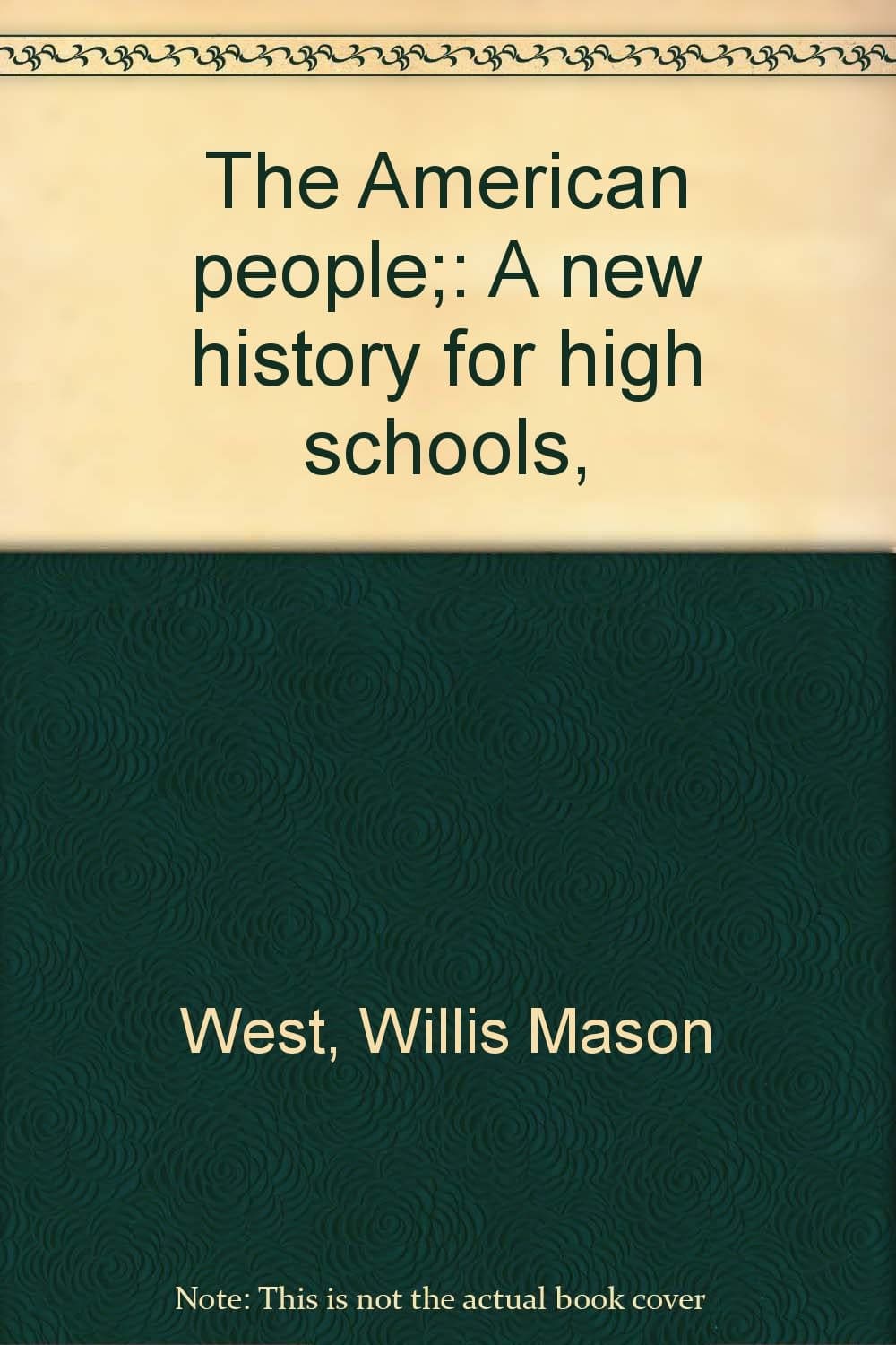 The American people;: A new history for high schools, [Unknown Binding] Willis Mason West by null