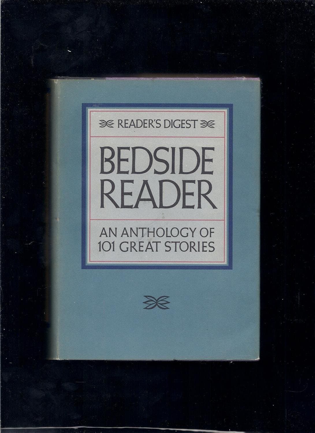 Bedside Reader: an Anthology of 101 Great Stories [Hardcover] THE STAFF OF READER'S DIGEST. by null