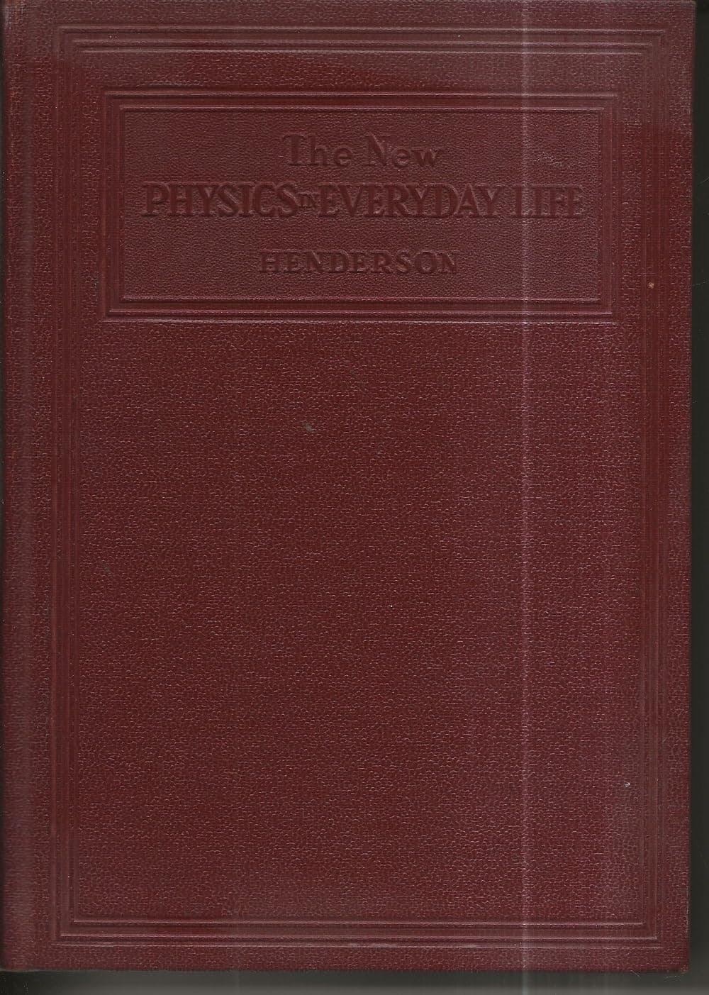 The New Physics in Everyday Life [Hardcover] Henderson, William D. by null