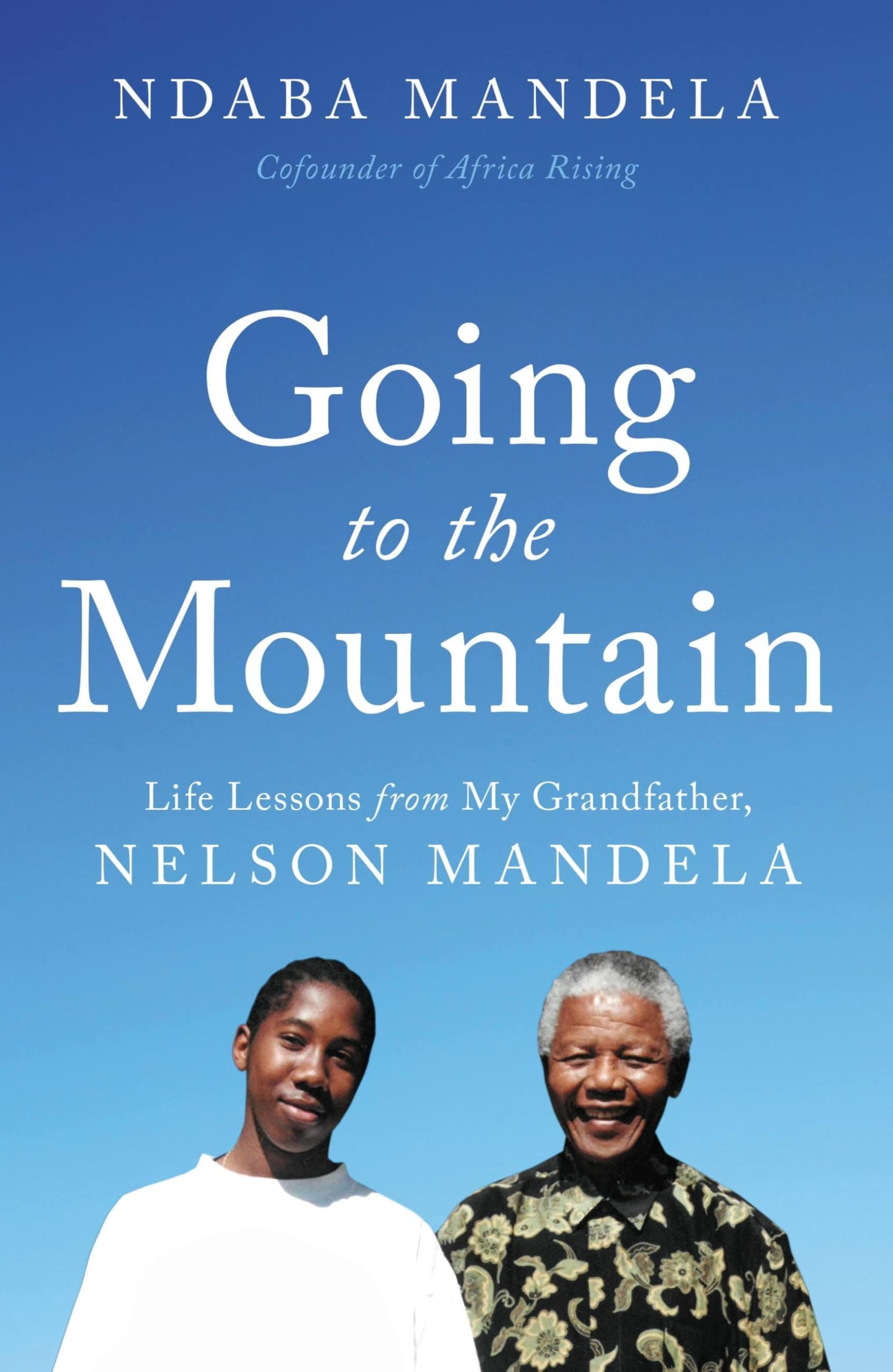 Going to the Mountain: Life Lessons from My Grandfather, Nelson Mandela [Hardcover] Mandela, Ndaba
