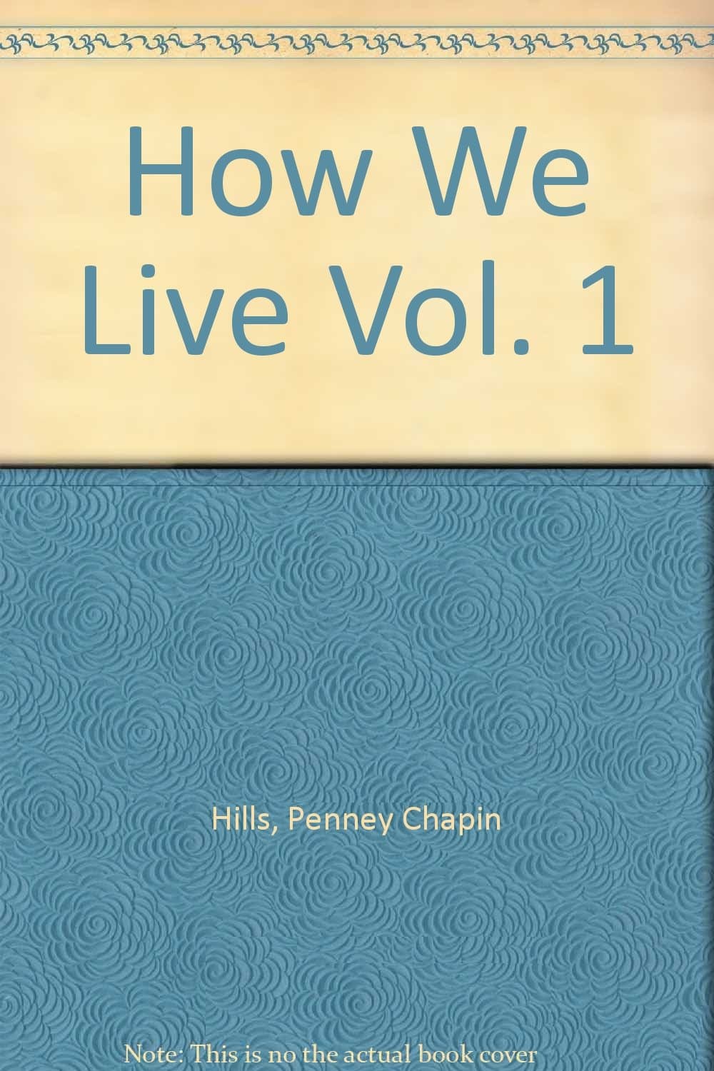 How We Live Vol. 1 [Paperback] Penney Chapin Hills by null