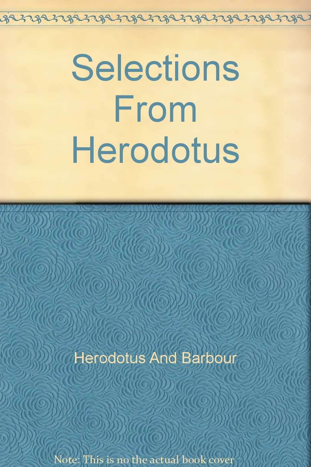 Selections from Herodotus [Hardcover] Herodotus And Barbour by null