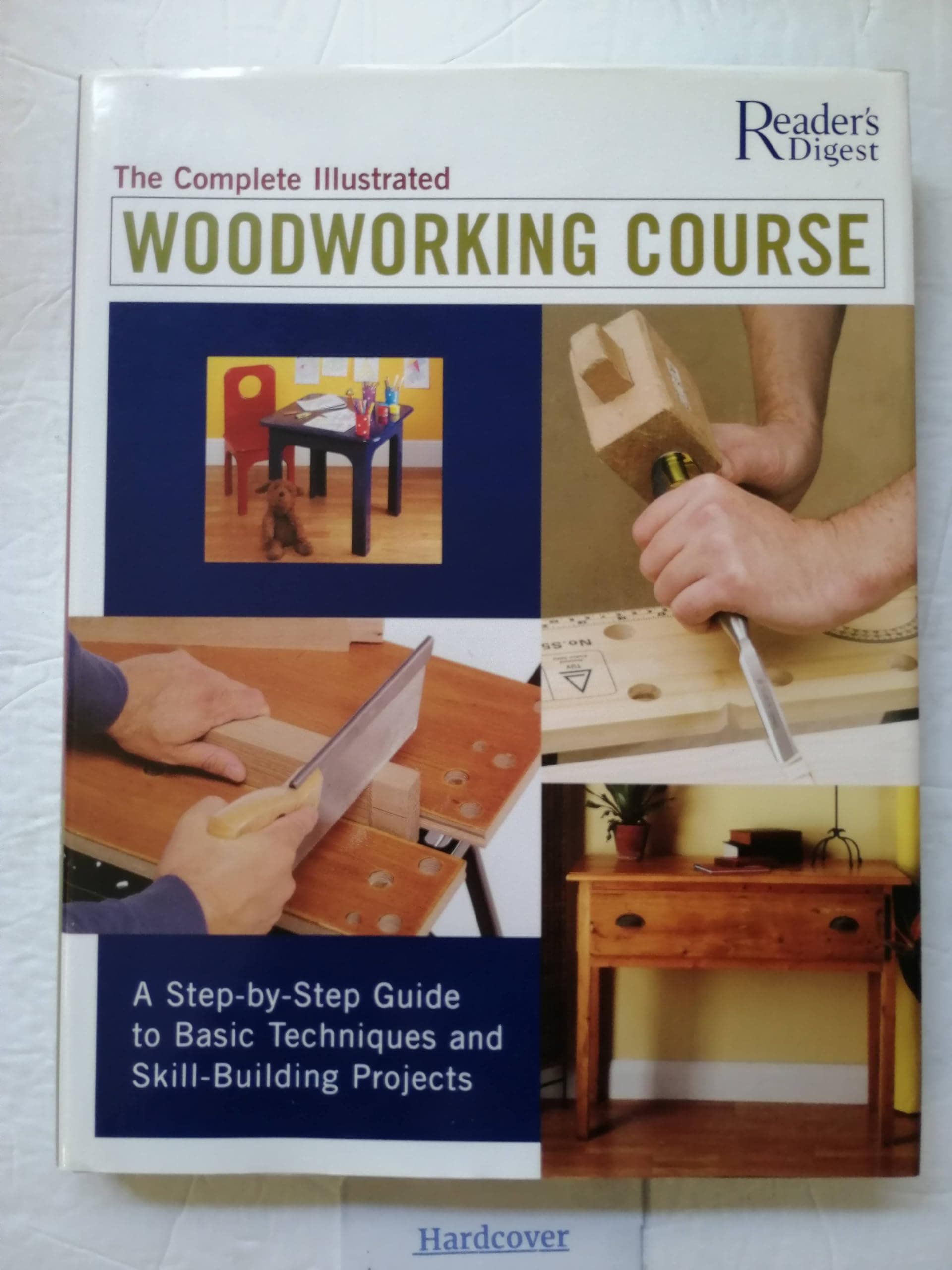 Complete Illustrated Woodworking Course Editors of Reader's Digest by null