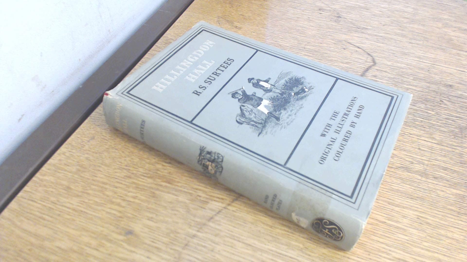 Hillingdon Hall [Hardcover] Surtees, R.S. and Illus. by Jellicoe by null