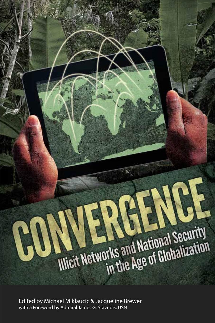 Convergence: Illicit Networks and National Security in the Age of Globalization [Paperback] Institute For National Strategic Studies; Miklaucic, Michael and Brewer, Jacqueline by null