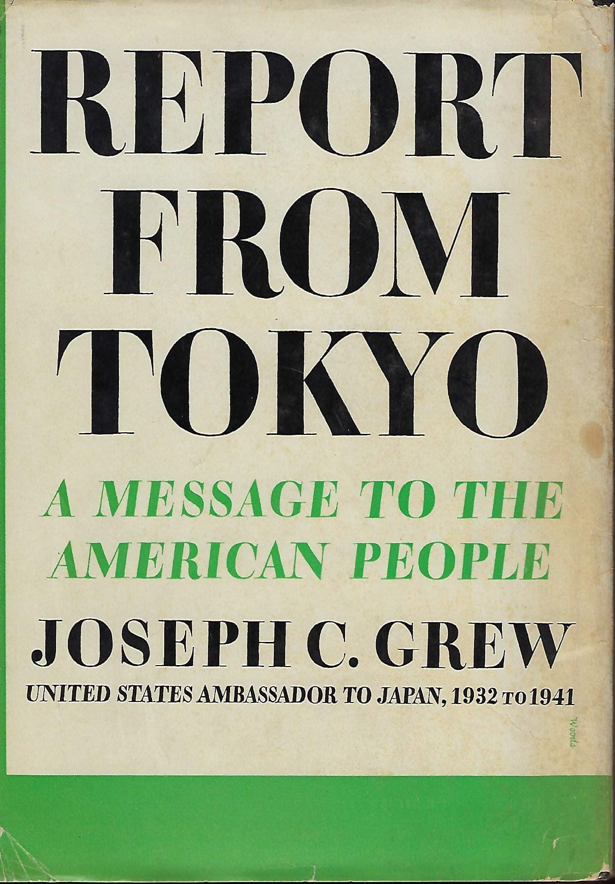 Report from Tokyo: A Message to the American People Grew, Joseph C. by null